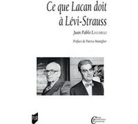 Ce que Lacan doit à Lévi-Strauss Juan Pablo Lucchelli (Auteur)