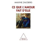 Ce que l'amour fait d'elle - Malvine Zalcberg - Odile Jacob - broché - Essai