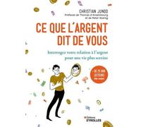 Ce que l'argent dit de vous: Interrogez votre relation à l'argent pour une vie plus sereine