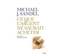 Ce que l'argent ne saurait acheter Les limites morales du marché - Michael J. Sandel - Seuil - broché - Etude