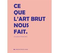 Ce que l'art brut nous fait - Roxana Azimi - La Manufacture De L'image - broché - Monographie