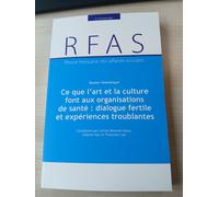 Ce Que L'art Et La Culture Font Aux Organisations De Santé : Dialogue Fertile Et Expériences Troublantes