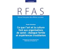 Ce Que L'art Et La Culture Font Aux Organisations De Santé : Dialogue Fertile Et Expériences Troublantes