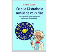 Ce que l'Astrologie oublie de vous dire: Version Noir & Blanc pratique et allégée pour lecture nomade