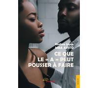 Ce que le "A" peut pousser à faire - Rédina Joyce Mba Ayito - Jets D'encre - broché - Roman