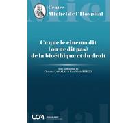 Ce que le cinéma dit (ou ne dit pas) de la bioéthique et du droit - Christine Lassalas - Michel L'hospital - broché - Etude