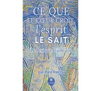 Ce que le coeur croit, l'esprit le sait Le lexique d'une vie - Jean-Marie Manceau - Le Lys Bleu - broché - Essai