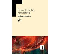Ce que le destin nous refuse - Bénédicte Coudière - Gephyre Eds - relié - Roman