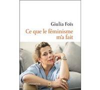 Giulia Foïs – Ce que le féminisme m'a fait – Essai – Broché