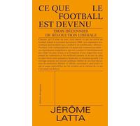 Ce que le football est devenu: Trois décennies de révolution libérale