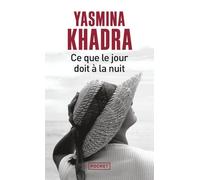 Yasmina Khadra – Ce que le jour doit à la nuit – Roman – Poche