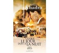 Ce que le jour doit à la nuit Yasmina Khadra (Auteur)