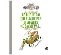Ce que le roi qui n'avait pas d'enfants ne savait pas... - Jo Hoestlandt - Oskar - cartonné - Roman cadet dès 6 ans