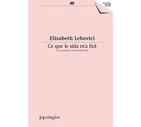 Ce que le sida m'a fait: Art et activisme à la fin du XXe siècle