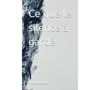 Ce que le silence a gardé