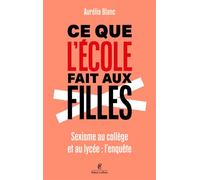 Ce que l'école fait aux filles - Aurélia Blanc - Robert Laffont - broché - Essai