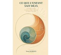 CE QUE L'ENFANT SAIT DÉJÀ: Jean Piaget aujourd hui Comment se construit l'intelligence de l'enfance à l'âge adulte