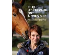Ce que les chevaux ont à nous dire - Antoinette Delylle - Rocher Eds Du - broché - Essai