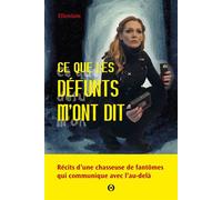 Ce que les défunts m'ont dit Récits d'une chasseuse de fantômes qui communique avec l'Au-delà - Ellenium - Secret D'etoiles - ebook (ePub) - Récit