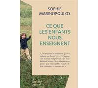 Ce que les enfants nous enseignent - Sophie Marinopoulos - Les Liens Qui Liberent - broché - Essai