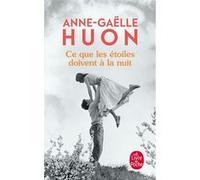 Ce que les étoiles doivent à la nuit Anne-Gaëlle Huon (Auteur)