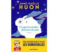 Ce que les étoiles doivent à la nuit Anne-Gaëlle Huon (Auteur)