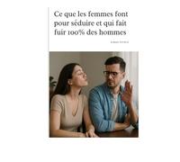 Ce que les femmes font pour séduire et fait fuir 100% des hommes