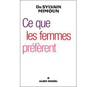 Ce que les femmes préfèrent Sylvain Mimoun (Auteur), Bernadette Costa-Prades (Contributions)