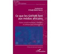 Elhadji Malick Ndiaye – Ce que les GAFAM font aux médias africains – Infomédiation – Broché