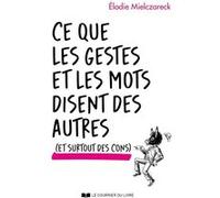 Ce que les gestes et les mots disent des autres (et surtout des cons)