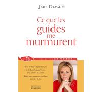 Ce que les guides me murmurent Enseignements d’une médium - Jade Devaux - Exergue - broché - Essai