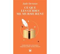 Ce que les guides me murmurent Jade Devaux (Auteur)