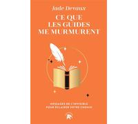 Ce que les guides me murmurent Messages de l'invisible pour éclairer votre chemin - Jade Devaux - Lotus Et L'elephant - Poche - Essai