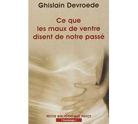 Ce que les maux de ventre disent de notre passé – Payot