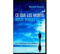 Ce Que Les Morts Nous Disent: Les révélations d'un médium