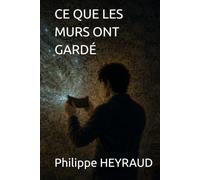 CE QUE LES MURS ONT GARDÉ