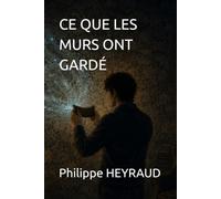 CE QUE LES MURS ONT GARDÉ