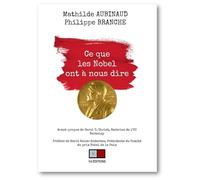 Ce que les Nobel ont à nous dire Mathilde Aubinaud (Auteur), Philippe Branche (Auteur), Berit Reiss-Andersen (Préface)