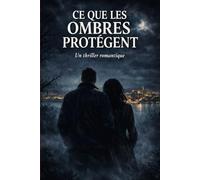 Ce que les ombres protègent: Un thriller romantique