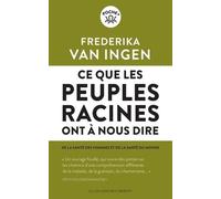 Ce que les peuples racines ont à nous dire: De la santé des hommes et de santé du monde