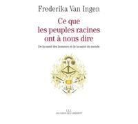 Ce que les peuples racines ont à nous dire: De la santé des hommes et de santé du monde