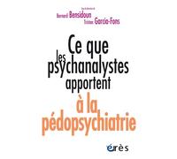 Ce que les psychanalystes apportent à la pédopsychiatrie - Sylvain Bensidoun - Eres - broché - Témoignage