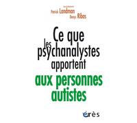 Ce que les psychanalystes apportent aux personnes autistes - Patrick Landman - Eres - broché - Etude