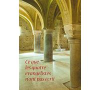 Ce que les quatre évangélistes n'ont pas écrit