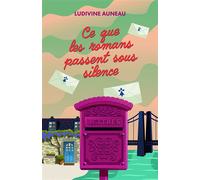 Ce que les romans passent sous silence - Ludivine Auneau - Librinova - broché - Roman