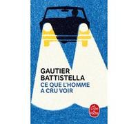 Ce que l'homme a cru voir Gautier Battistella (Auteur)