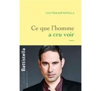 Ce que l'homme a cru voir Gautier Battistella (Auteur)