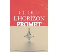 Ce que l'horizon promet - Gérald Bronner - Le Bord De L'eau Eds - broché - Monographie