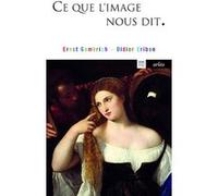 Ce que l'image nous dit Ernst Hans Gombrich (Auteur), Didier Eribon (Auteur)
