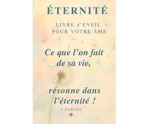 Ce que l'on fait de sa vie résonne dans l'Eternité - Votre Âme le sait.: Livre d'éveil et de recueil pour l'Âme